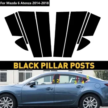 10 шт. Автомобильные стойки для оконной отделки Mazda 6 Atenza 2014-2018 Пленка С зеркальным эффектом Окна Наклейки На Автомобильную колонну B